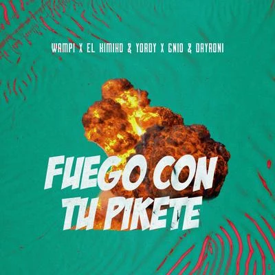 Fuego Con Tu Pikete 專輯 El Kimiko/DJ Unic/Yordy