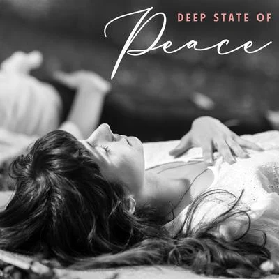 Deep State of Peace – Relaxing Songs for Meditation, Pure Mind, Rest, Zen, Healing Chakra 专辑 Guided Meditation/Authentic White Noise/Soothing White Noise for Infant Sleeping and Massage, Crying & Colic Relief