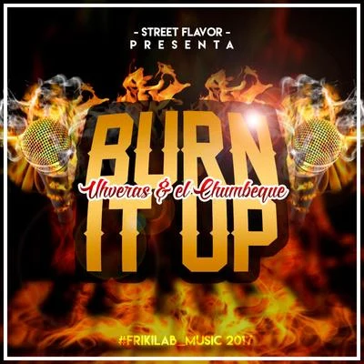 Burn It Up (feat. Uhveras) 专辑 Edaexx/Don Waton/Afaz Natural/El Chumbeque