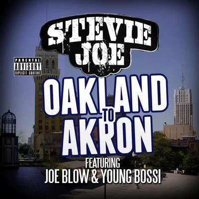 Oakland to Akron (feat. Young Bossi & Joe Blow) 专辑 Stevie Joe