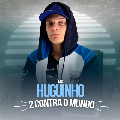 2 Contra o Mundo 专辑 Mc Huguinho