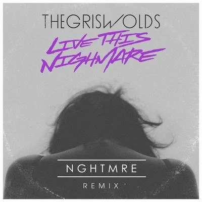 Live This Nightmare (Nghtmre Remix) 专辑 The Griswolds/Autograf