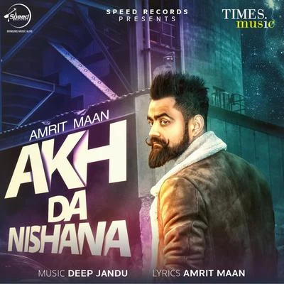 Akh Da Nishana - Single 专辑 Amrit Maan