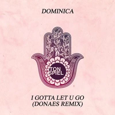 Dominica I Gotta Let U Go (DONAES Remix)