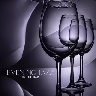 Evening Jazz in the Bar: Rhythm and Blues for a Relaxing Time After Work 专辑 Easy Listening Chilled Jazz/Instrumental Jazz School/Jazz Relax Academy