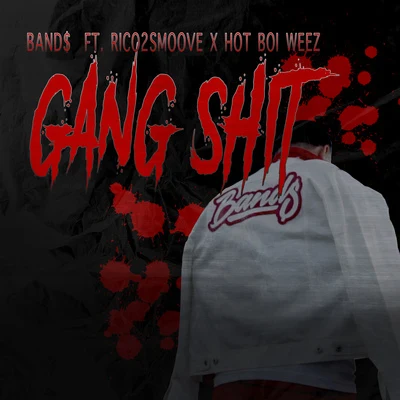 Gang Shit (feat. Rico2Smoove & Hot Boi Weez) 專輯 Band$