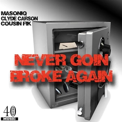 Never Goin Broke Again (feat. Clyde Carson & Cousin Fik) 專輯 Droop-E/Cousin Fik