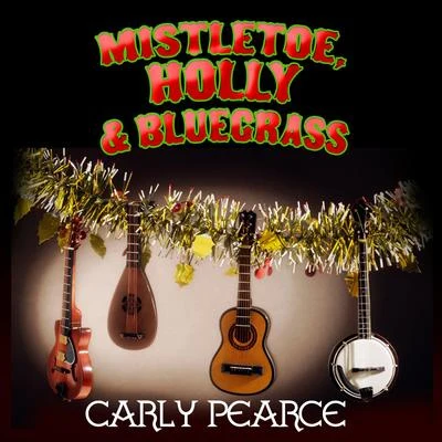 Mistletoe, Holly & Bluegrass 專輯 Carly Pearce