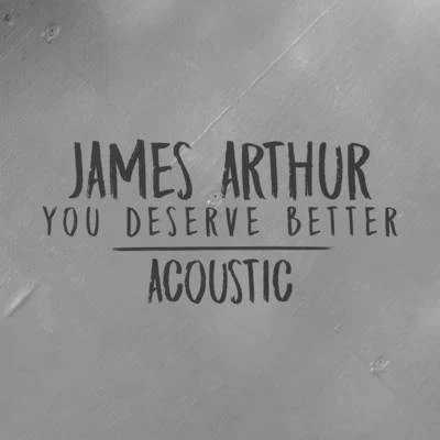 You Deserve Better (Acoustic) 專輯 James Arthur/Martin Jensen