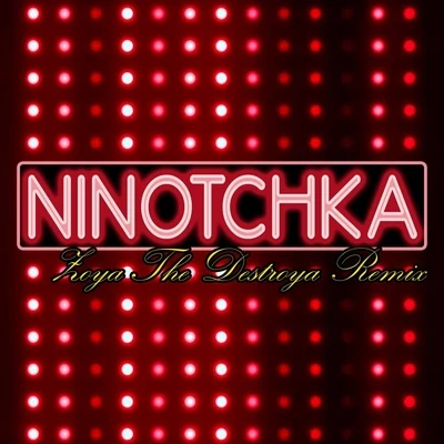 Ninotchka (Zoya the Destroya Remix) 專輯 LuPah PHAiYM/Ot da Detonator/Slyzwicked