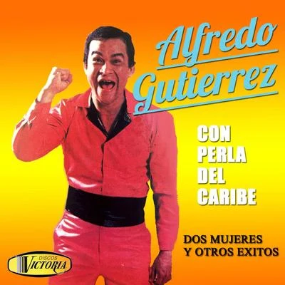 Con Perla del Caribe (Dos Mujeres y Otros Exitos) 專輯 Alfredo Gutierrez/Aniceto Molina