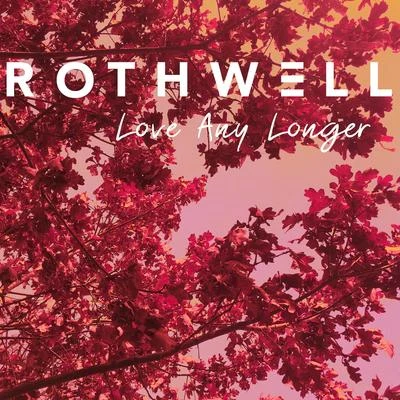 Love Any Longer 專輯 The Beach Hut Sessions/Rothwell