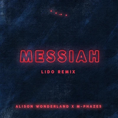 Messiah (Lido Remix) 專輯 Alison Wonderland