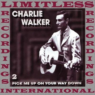 Pick Me Up On Your Way Down, Vol. 2 (HQ Remastered Version) 专辑 Charlie Walker