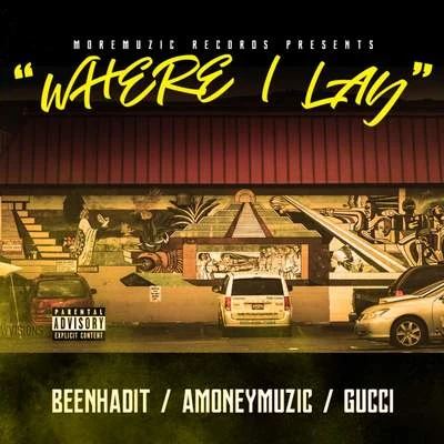 where i lay (feat. been had IT Gucci) 專輯 AMONEYMUZIC/Berner/Lazy-Boy