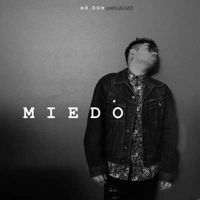 Miedo (Unplugged) 专辑 Mr. Don