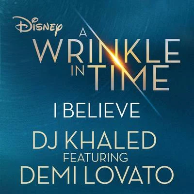 I Believe (As featured in the Walt Disney Pictures&#x27; "A WRINKLE IN TIME") 专辑 BABY (四人组合)/DJ Khaled/Nelly