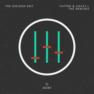 The Golden Boy Tapped & Crazy L (The Remixes)