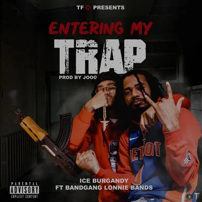 Entering My Trap (feat. BandGang Lonnie Bands) 专辑 Ice Burgandy/Mak Billion