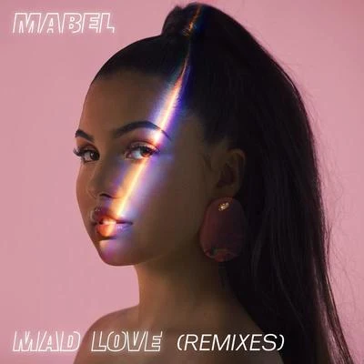 Mad Love (Remixes) 專輯 Mabel