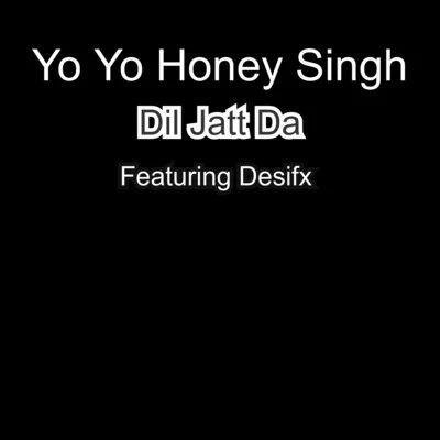 Dil Jatt Da 專輯 Yo Yo Honey Singh/Various Artists/Neeti Mohan/Rekha Bhardwaj/Mohamed Irfan