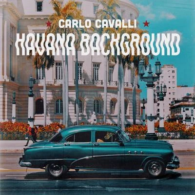 Havana Background 專輯 Carlo Cavalli/Teddy Richards/John Dahlback/Deniz Koyu/eSQUIRE