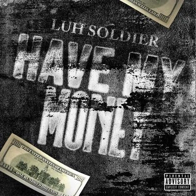 Have My Money 專輯 Luh Soldier