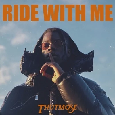 Thutmose Ride With Me