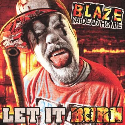 Let It Burn 专辑 Blaze Ya Dead Homie