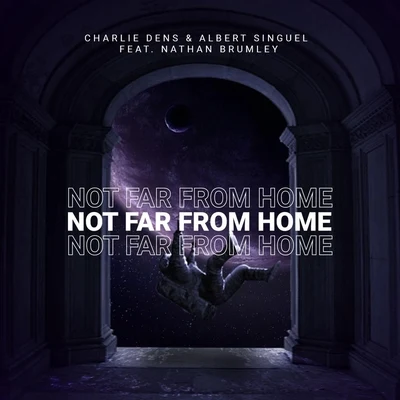 Charlie DensRepp styleGravero Not Far from Home (feat. Nathan Brumley)