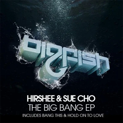 The Big Bang EP 專輯 Hirshee/Sue Cho