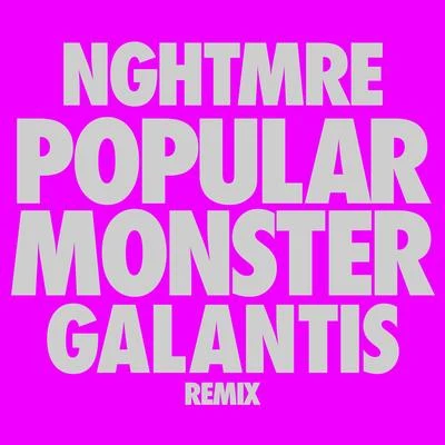 Popular Monster (NGHTMRE & Galantis Remix) 專輯 Passeport/NGHTMRE