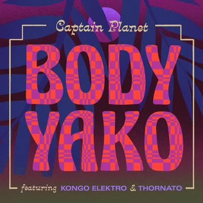 Body Yako 專輯 Captain Planet/El Dusty/Tittsworth/KES/Deejay Theory