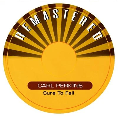 Sure to Fall (Remastered) 专辑 Carl Perkins