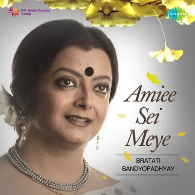 Bratati Banerjee Ami Sei Meye 专辑 Bratati Banerjee/Calcutta Youth Choir