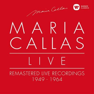 Maria Callas Live - Remastered Live Recordings 1949-1964 專輯 Maria Callas