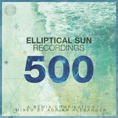 Elliptical Sun Recordings 500 (DJ Mix) 專輯 Adrian Alexander