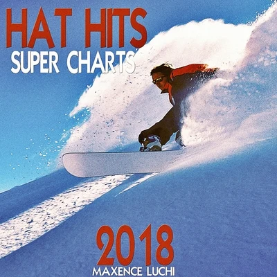 Hat Hits Super Charts 2018 專輯 Maxence Luchi