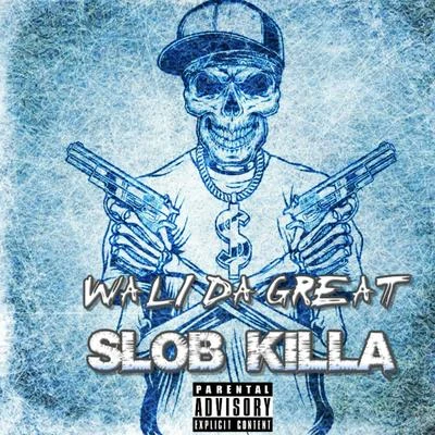 Slob Killa 專輯 Maine Musik/Wali Da Great