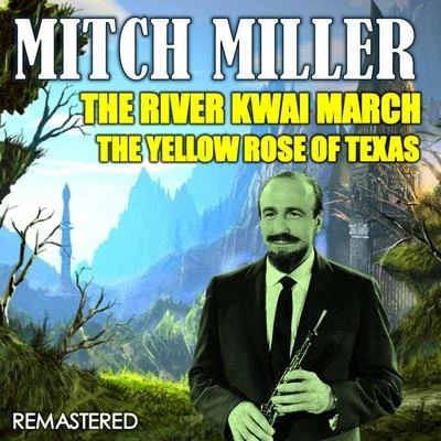 Mitch Miller The River Kwai March & The Yellow Rose of Texas (Remastered)