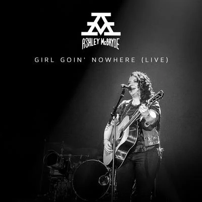 Girl Goin Nowhere (Live From Nashville) 專輯 Ashley McBryde