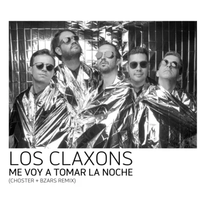 Me Voy a Tomar la Noche (Choster + Bzars Remix) 專輯 Daniel Cantisani/Los Claxons