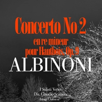 Albinoni: Concerto No. 2 en re mineur pour Hautbois, Op. 9 專輯 I Solisti Veneti