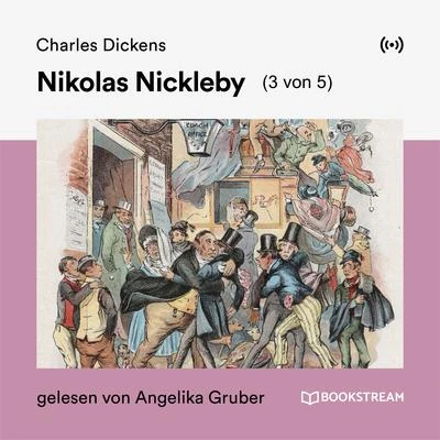 Nikolas Nickleby (3 von 5) 專輯 Angelika Gruber/Bookstream Hörbücher/Charles Dickens