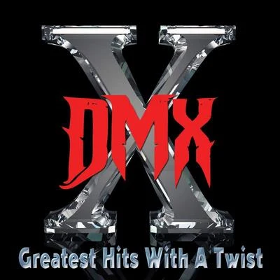 DMX Greatest Hits With A Twist - Deluxe Edition