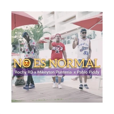 No Es Normal (feat. Rochy Rd & Pablo Piddy) 專輯 Rochy RD