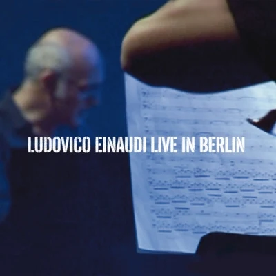 Live in Berlin 專輯 Edmond Appia/Ludovico Einaudi/Maurice Ravel/Felix Slatkin/George Frideric Handel