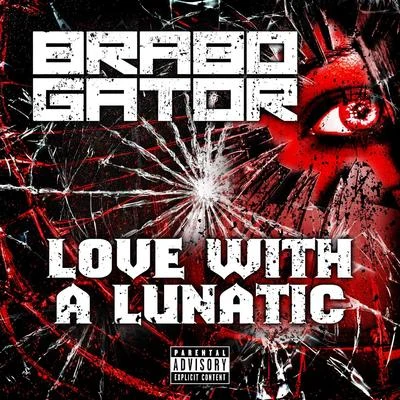 Love with a Lunatic - Single 專輯 Brabo Gator/Haystak