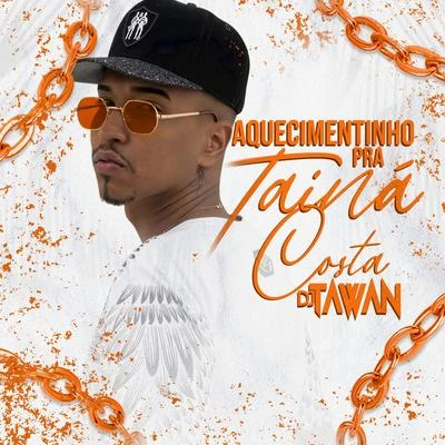 Aquecimentinho pra Tainá Costa 專輯 DJ Tawan/Lara Silva