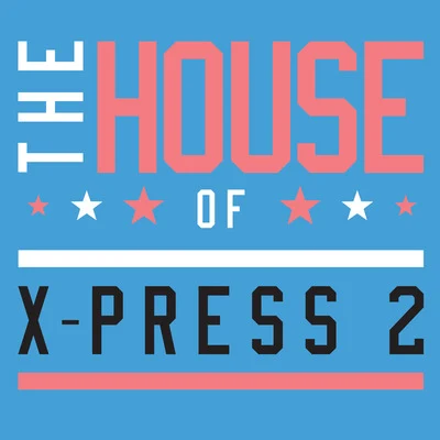 The House of X-Press 2 (Club Edition) 專輯 X-Press 2